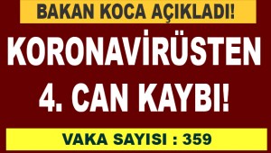 Bakan Koca açıkladı: Koronavirüsten 4. can kaybı