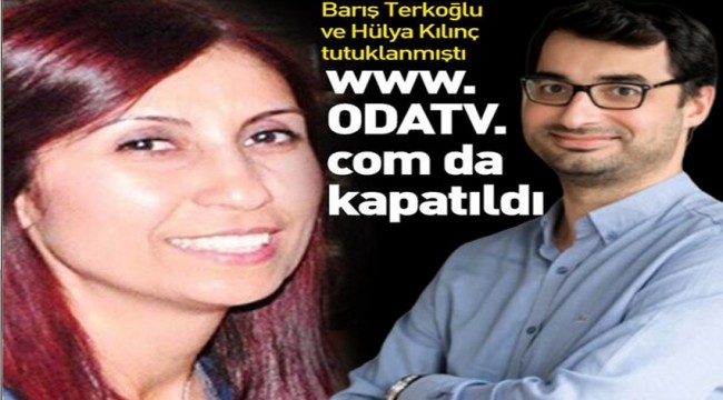 Barış Terkoğlu ve Hülya Kılınç tutuklandı! www.odatv.com kapatıldı