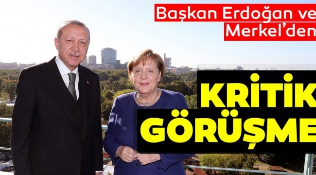 Başkan Erdoğan, Merkel ile telefonda görüştü.