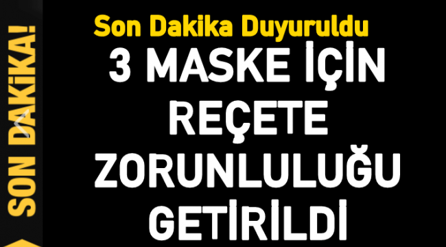 Bazı maskelere reçete zorunluluğu geldi!