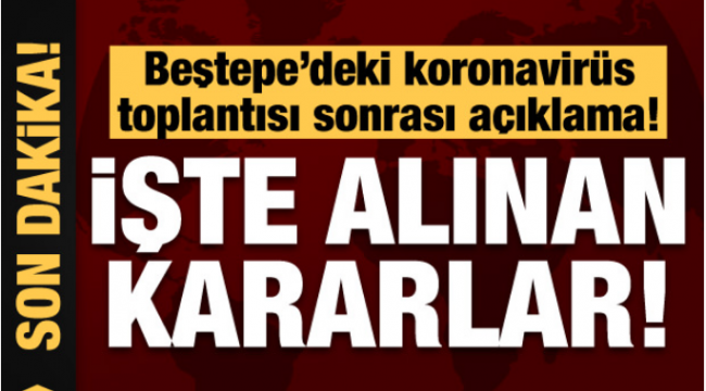 Beştepe'deki koronavirüs toplantısı sona erdi! İşte alınan kararlar 