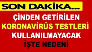 Çinden Getirilen Tanı Kitleri Kullanılmayacak İşte Nedeni