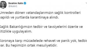 Cumhurbaşkanlığı Sözcüsü Kalın: Umreden dönenler karantinaya alındı