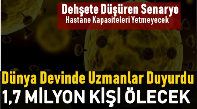 En kötü senaryoyu açıkladılar! Ülkede 1,7 milyon kişi koronadan ölecek 