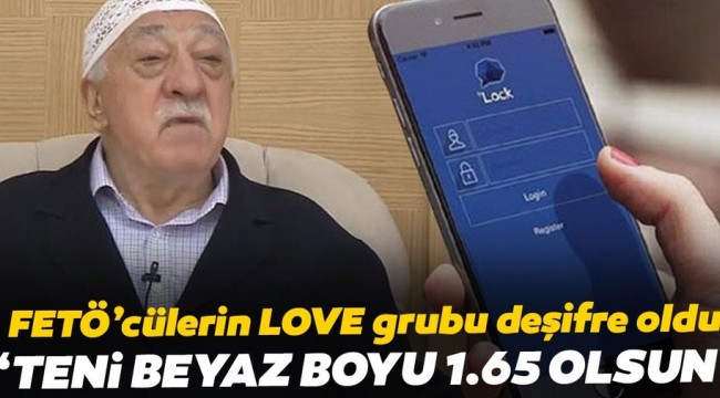 FETÖ/PDY üyelerinin kendi aralarında kurduğu "LOVE" isimli izdivaç grubu deşifre oldu