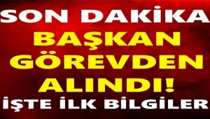 Başkan Görevden Alındı