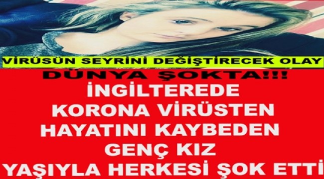 İngiltere'de 21 yaşındaki kadın koronavirüse yenik düştü