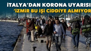 İtalya'dan Türkiye'ye Corona virüsü Uyarısı. İzmir Bu İşi Hiç Ciddiye Almıyor