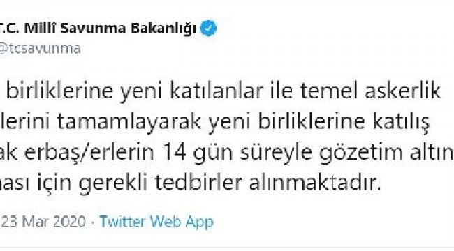 MSB: Birliğe yeni katılan erler, 14 gün gözetim altında tutulacak 