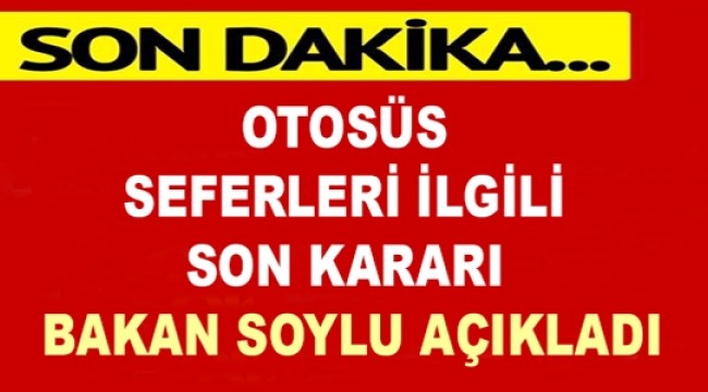 Otobüs seyahatleri İlgili Karar Açıklandı