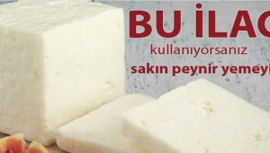 Peynir yediğiniz günlerde bu ilaçtan kesinlikle uzak durulmalı 