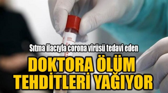 Sıtma ilacıyla koronavirüsü tedavi eden doktora ölüm tehditleri yağıyor