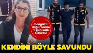 Songül'ü düğüne 1 gün kala öldüren nişanlısı kendini böyle savundu