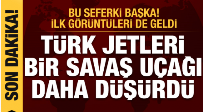 Suriye'de son dakika gelişmesi! Bu seferki başka! Türk jetleri bir savaş uçağı daha düşürdü