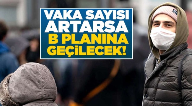 Vaka sayısı artarsa B planına geçilecek