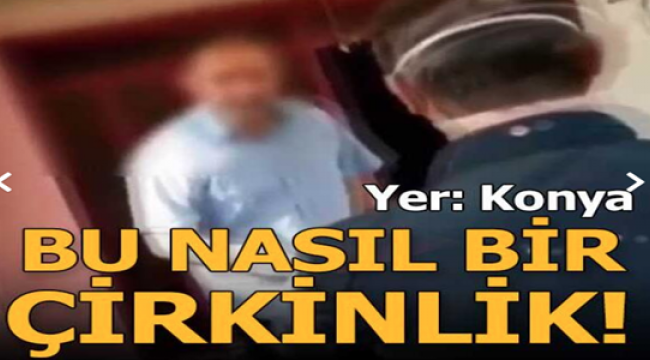 Yer: Konya! Bu nasıl bir çirkinlik... 