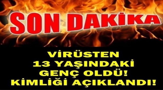 13 YAŞINDAYDI KİMLİĞİ AÇIKLANDI