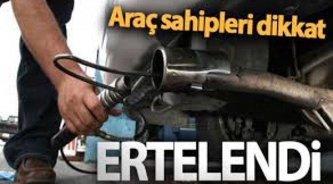 ARAÇ SAHİPLERİ DİKKAT O SÜRE ERTELENDİ