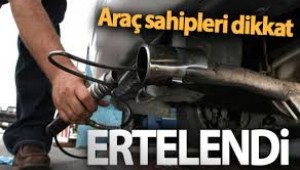 ARAÇ SAHİPLERİ DİKKAT O SÜRE ERTELENDİ