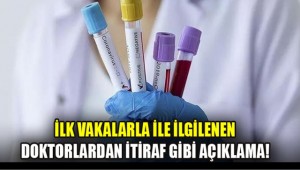 Çinde İlk vakalarla İlgilenen doktorların itirafları gündeme bomba gibi düştü