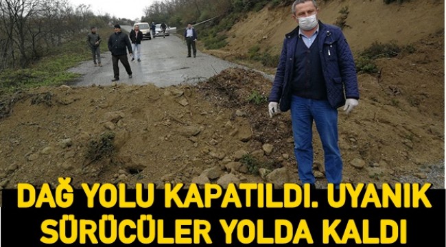 Dağ yolu toprakla kapatıldı, uyanık sürücüler yolda kaldı