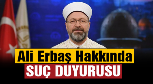 Diyanet İşleri Başkanı Ali Erbaş Hakkında Suç Duyurusu