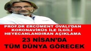 Ercüment Ovalı'dan Koronavirüs aşısı için yeni açıklama: 23 Nisan'da tüm dünya görecek