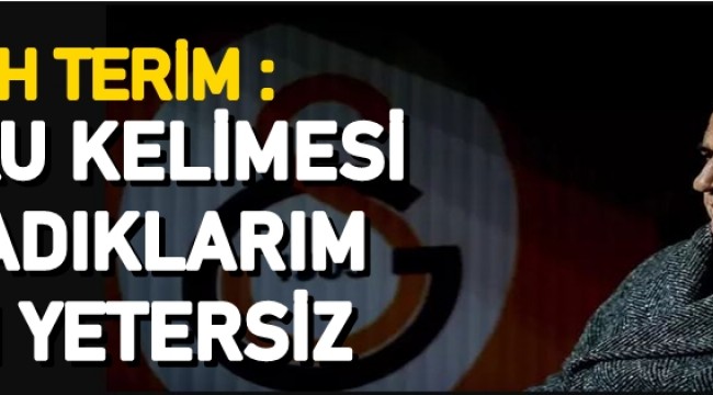 Fatih Terim: Korku kelimesi yetersiz kalır!