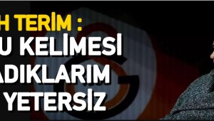 Fatih Terim: Korku kelimesi yetersiz kalır!