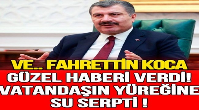 GÜZEL HABERİ VERDİ