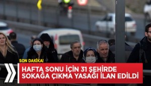 Hafta sonu sokağa çıkma yasağı ilan edildi