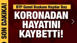 Haydar Baş hayatını kaybetti