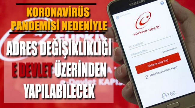 Koronavirüs Pandemisi Nedeniyle Adres Değişikliği Bildirimleri e-Devlet Üzerinden Yapılacak