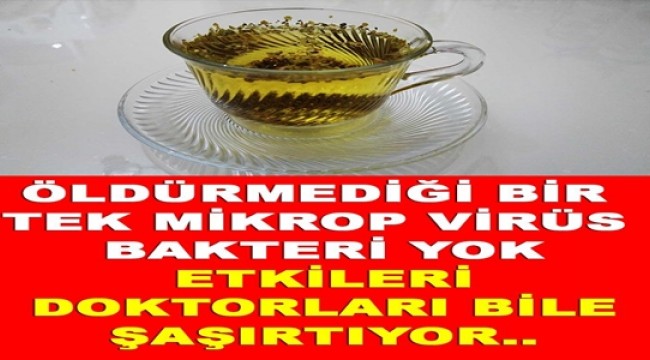 ÖLDÜRMEDİĞİ BİR TEK MİKROP VİRÜS BAKTERİ YOK