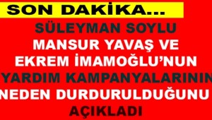 Soylu, Yavaş ve İmamoğlu'nun yardım kampanyasının neden durdurulduğunu anlattı