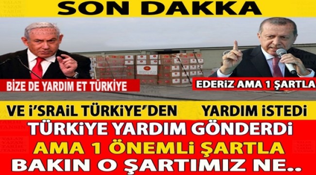 Türkiye İsraile Yardım Gönderdi Fakat 1 Önemli Şartla Bakın O Şart neymiş.