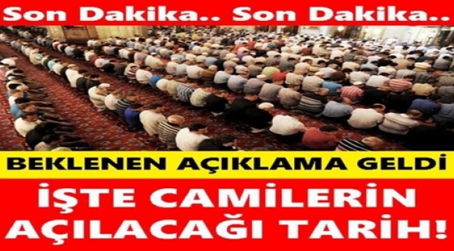 Camilerin cemaatle namaza açılacağı tarih belli oldu!