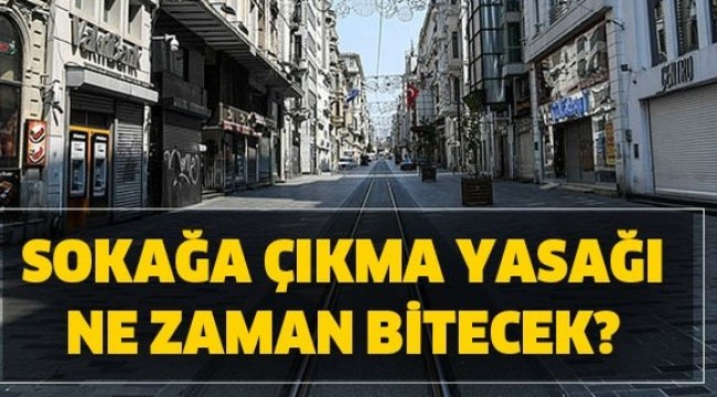 Sokağa Çıkma Yasağı Bitiş Tarihi