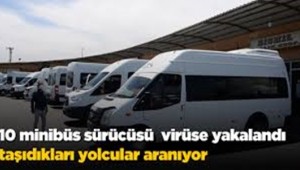 10 minibüs sürücüsü koronavirüse yakalandı; taşıdıkları yolcular aranıyor