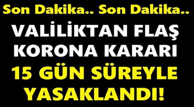 BİR İLİMİZDE DAHA YASAKLANDI