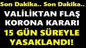 BİR İLİMİZDE DAHA YASAKLANDI