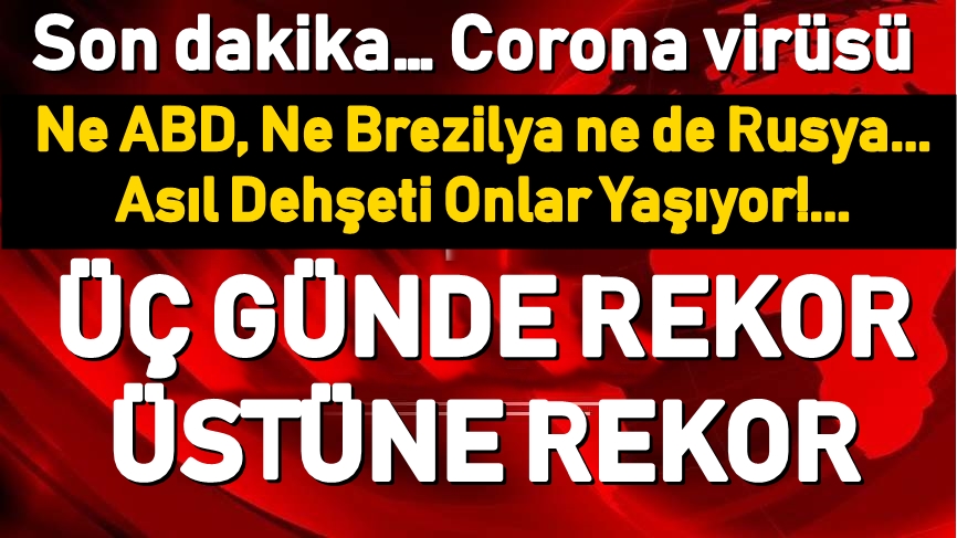 Corona virüsünde son durum: Hindistan dehşeti yaşıyor! Yeni vakalarda üçüncü gün üst üste rekor