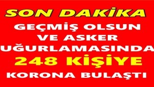 Son Dakika: Hasta ziyaretinde ve asker uğurlamasında 248 kişiye koronavirüs bulaştı