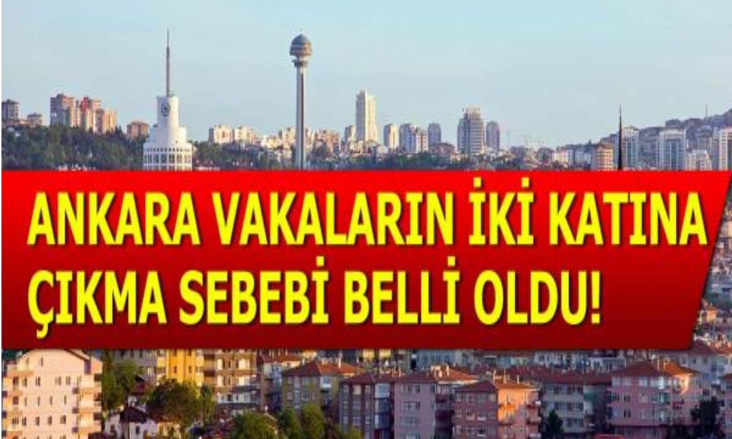 ANKARA'DA VAKALARIN İKİ KATINA ÇIKMA SEBEBİ BELLİ OLDU