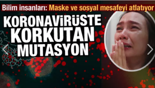 Koronavirüste korkutan mutasyon!