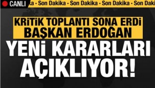 Son dakika: Erdoğan yeni kararları açıklıyor!