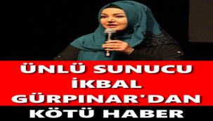 Ünlü sunucu İkbal Gürpınar yoğun bakıma alındı