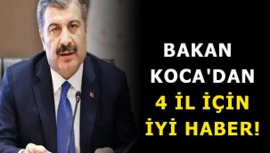 Bakan Koca'dan 4 il için iyi haber! 