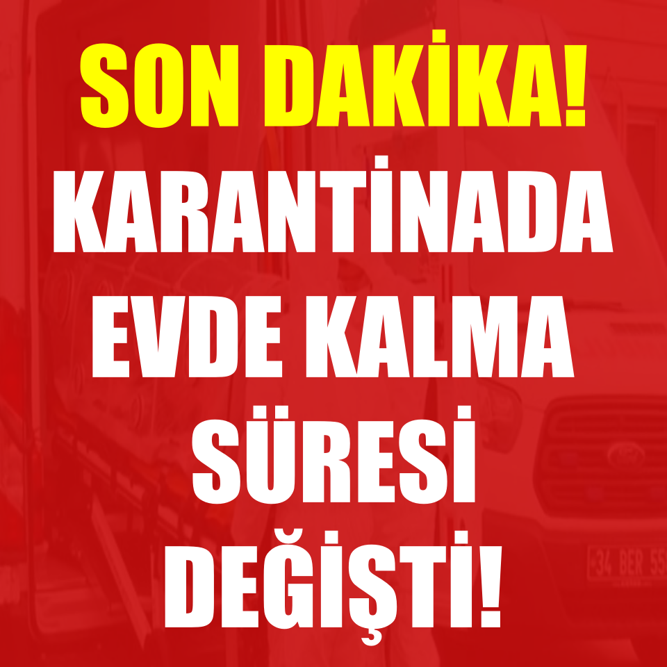 Bakanlık'tan Son Dakika Açıklaması! Karantina Süresi Değişti