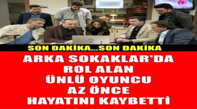 EKRANLARIN SEVİLEN USTA OYUNCUSUNU KAYBETTİK